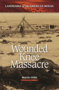 Title: Wounded Knee Massacre, Author: Martin Gitlin