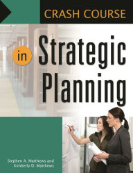 Title: Crash Course in Strategic Planning, Author: Stephen A. Matthews