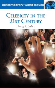 Title: Celebrity in the 21st Century: A Reference Handbook, Author: Larry Z. Leslie