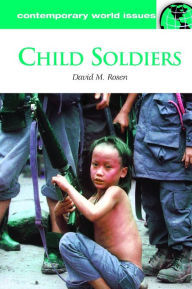 Title: Child Soldiers: A Reference Handbook: A Reference Handbook, Author: David M. Rosen