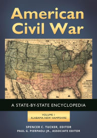 Title: American Civil War [2 volumes]: A State-by-State Encyclopedia, Author: Spencer C. Tucker
