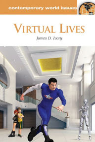 Title: Virtual Lives: A Reference Handbook, Author: James D. Ivory Ph.D.