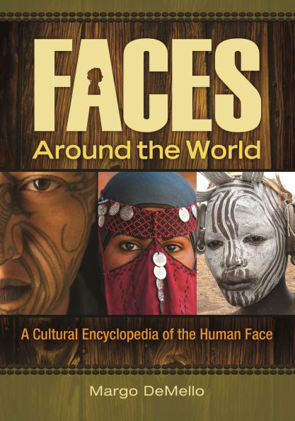 Faces around the World: A Cultural Encyclopedia of Human Face