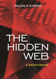 Title: The Hidden Web: A Sourcebook, Author: William O. Scheeren