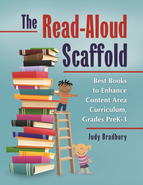 The Read-Aloud Scaffold: Best Books to Enhance Content Area Curriculum, Grades Pre-K-3