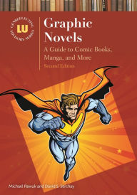 Title: Graphic Novels: A Guide to Comic Books, Manga, and More / Edition 2, Author: Michael Pawuk