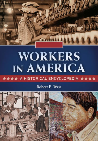 Workers in America: A Historical Encyclopedia [2 volumes]