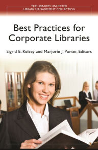 Title: Best Practices for Corporate Libraries, Author: Marjorie J. Porter