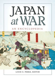 Title: Japan at War: An Encyclopedia: An Encyclopedia, Author: Louis G. Perez