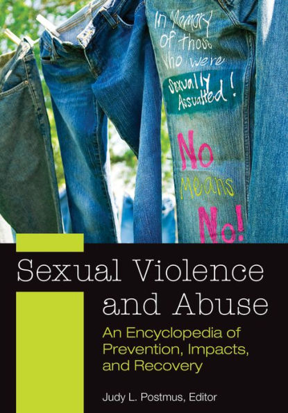 Sexual Violence and Abuse: An Encyclopedia of Prevention, Impacts, and Recovery [2 volumes]: An Encyclopedia of Prevention, Impacts, and Recovery