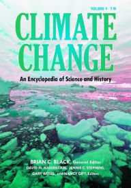 Title: Climate Change: An Encyclopedia of Science and History [4 volumes]: An Encyclopedia of Science and History, Author: Brian C. Black