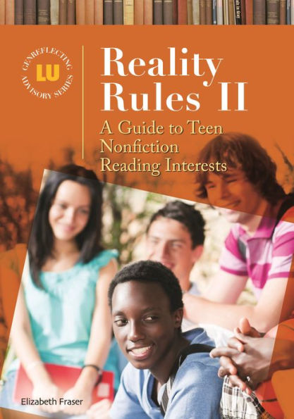 Reality Rules II: A Guide to Teen Nonfiction Reading Interests