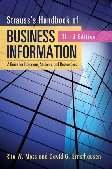 Strauss's Handbook of Business Information: A Guide for Librarians, Students, and Researchers, 3rd Edition / Edition 3