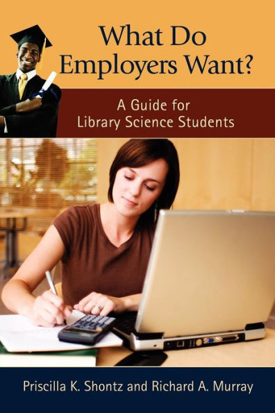 What Do Employers Want?: A Guide for Library Science Students