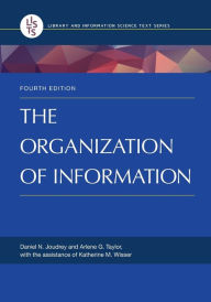 Title: The Organization of Information / Edition 4, Author: Daniel N. Joudrey