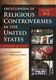 Title: Encyclopedia of Religious Controversies in the United States, 2nd Edition [2 volumes], Author: Bill J. Leonard