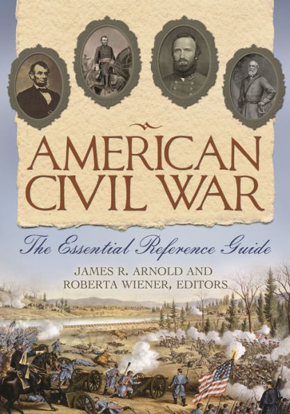 American Civil War: The Essential Reference Guide