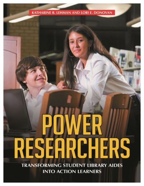 Power Researchers: Transforming Student Library Aides into Action Learners