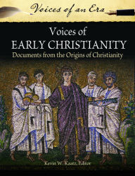 Title: Voices of Early Christianity: Documents from the Origins of Christianity: Documents from the Origins of Christianity, Author: Kevin W. Kaatz