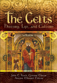 Title: The Celts: History, Life, and Culture [2 volumes]: History, Life, and Culture, Author: John T. Koch