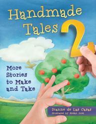 Title: Handmade Tales 2: More Stories to Make and Take, Author: Dianne de Las Casas