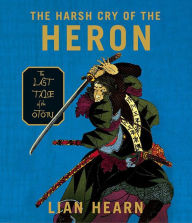 Title: Harsh Cry of the Heron (Tales of the Otori Series #4), Author: Lian Hearn