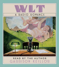 Title: WLT: A Radio Romance, Author: Garrison Keillor