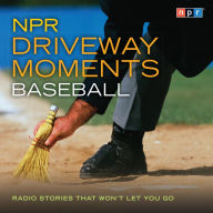 Title: NPR Driveway Moments Baseball: Radio Stories That Won't Let You Go, Author: NPR