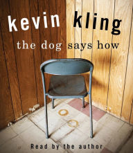 Title: The Dog Says How, Author: Kevin Kling