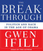 The Breakthrough: Politics and Race in the Age of Obama