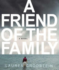 Title: A Friend of the Family, Author: Lauren Grodstein