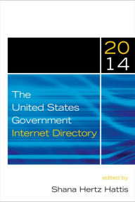 Title: The United States Government Internet Directory, 2014, Author: Shana Hertz Hattis