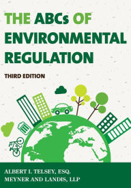 Title: The ABCs of Environmental Regulation / Edition 3, Author: Albert I. Telsey