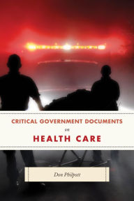 Title: Critical Government Documents on Health Care, Author: Don Philpott