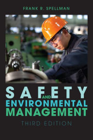 Title: Safety and Environmental Management / Edition 3, Author: Frank R. Spellman