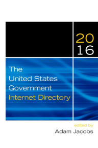 Title: The United States Government Internet Directory 2016, Author: Adam Jacobs