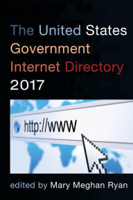 Title: The United States Government Internet Directory 2017, Author: Mary Meghan Ryan