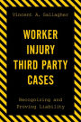 Worker Injury Third Party Cases: Recognizing and Proving Liability