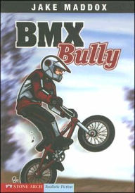 Title: BMX Bully, Author: Jake Maddox