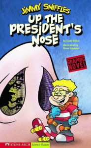 Title: Up the President's Nose: Jimmy Sniffles, Author: Scott Nickel