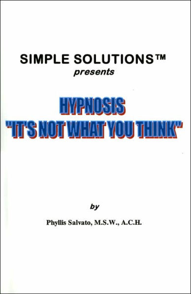 Simple Solutions Presents Hypnosis: It's Not What You Think