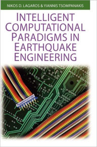 Title: Intelligent Computational Paradigms in Earthquake Engineering, Author: Nikos D. Lagaros