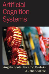 Title: Artificial Cognition Systems, Author: Angelo Loula