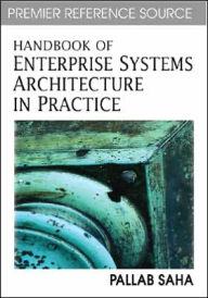 Title: Handbook of Enterprise Systems Architecture in Practice, Author: Pallab Saha