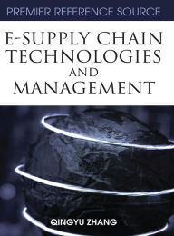 Title: E-Supply Chain Technologies and Management, Author: Quingyu Zhang