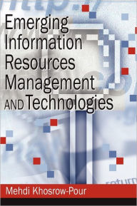 Title: Emerging Information Resources Management and Technologies, Author: Mehdi Khosrow-Pour