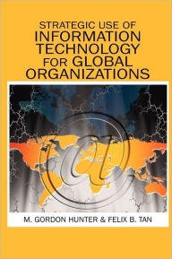 Title: Strategic Use of Information Technology for Global Organizations, Author: M. Gordon Hunter