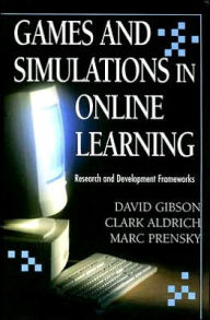 Title: Games and Simulations in Online Learning: Research and Development Frameworks, Author: David Gibson