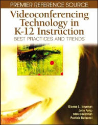 Title: Videoconferencing Technology in K-12 Instruction: Best Practices and Trends, Author: Dianna L. Newman
