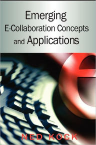 Title: Emerging E-Collaboration Concepts and Applications, Author: Ned Kock